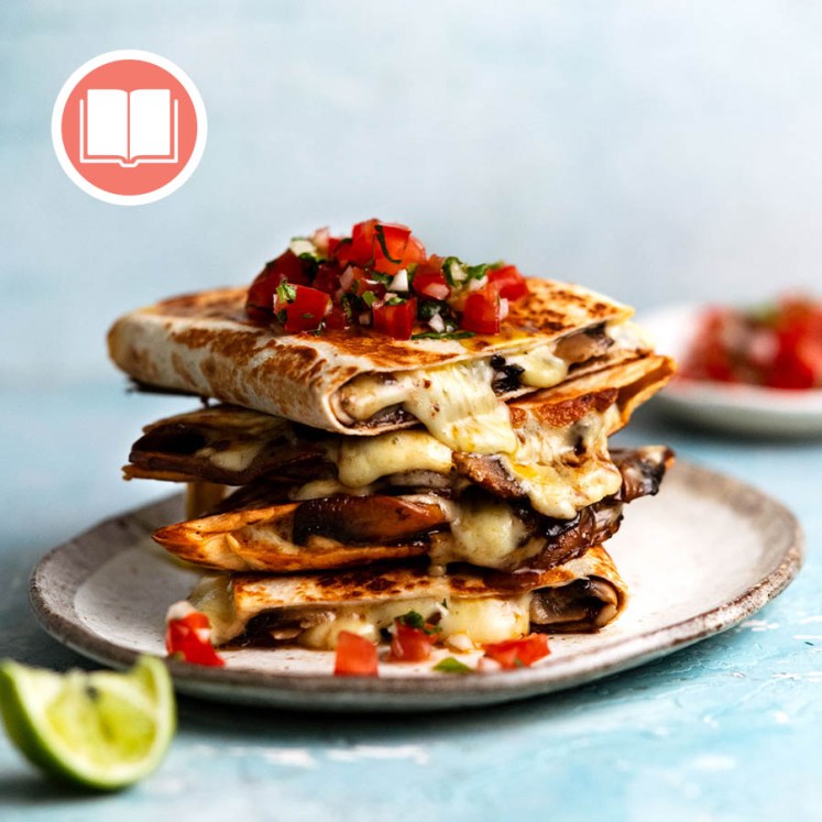 Mushroom quesadillas from RecipeTin Eats "Dinner" cookbook by Nagi Maehashi